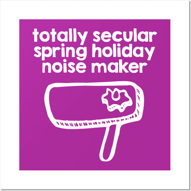 Totally Secular Spring Holiday Noise Maker (White) Wall Art by JewWhoHasItAll